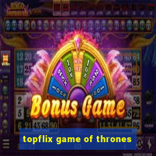 topflix game of thrones